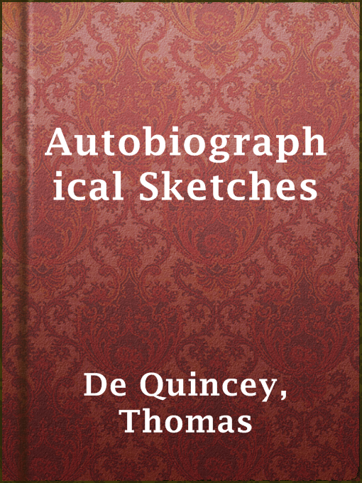 Title details for Autobiographical Sketches by Thomas de Quincey - Available